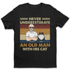 Never Underestimate An Old Man With His Cats - Cat Personalized Custom Unisex T-shirt, Hoodie, Sweatshirt - Gift For Pet Owners, Pet Lovers