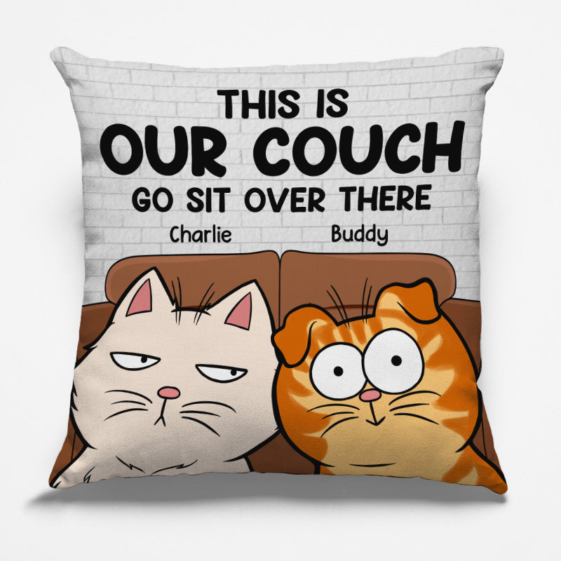 This Is Our Couch Go Sit Over There - Funny Personalized Cat Pillow (I -  Pawfect House ™