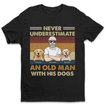 Never Underestimate An Old Man With His Dogs - Dog Personalized Custom Unisex T-shirt, Hoodie, Sweatshirt - Gift For Pet Owners, Pet Lovers