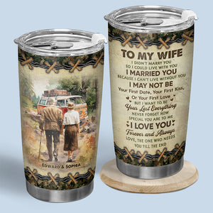 To My Wife I Can't Live Without You - Couple Personalized Custom Tumbler - Gift For Wife, Anniversary