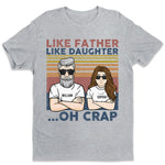 Like Father Like Daughter - Personalized Unisex T-shirt, Hoodie - Gift For Dad