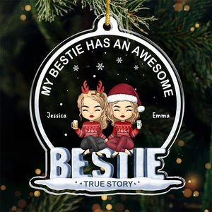 My Bestie Has An Awesome Bestie - Bestie Personalized Custom Ornament - Acrylic Snow Globe Shaped - Christmas Gift For Best Friends, BFF, Sisters