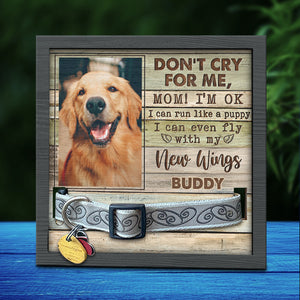 Custom Photo Don't Cry For Me Mom - Memorial Personalized Custom Pet Loss Sign, Collar Frame - Sympathy Gift For Pet Owners, Pet Lovers