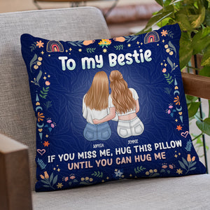 Hug This Cute Pillow If You Miss Me - Bestie Personalized Custom Pillow - Gift For Best Friends, BFF, Sisters