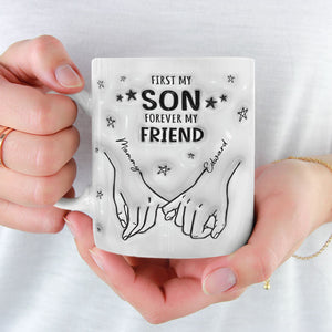 First My Son Forever My Friend - Family Personalized Custom 3D Inflated Effect Printed Mug - Gift For Family Members