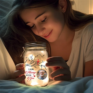 Custom Photo I Am Always With You - Memorial Personalized Custom Mason Jar Light - Sympathy Gift For Family Members