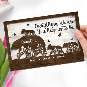 Everything We Are You Help Us To Be - Family Personalized Custom 2-Layered Wooden Plaque With Stand - House Warming Gift For Mom, Grandma