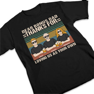 Dear Bonus Dad, Thanks For Loving Us As Your Own - Family Personalized Custom Unisex T-shirt, Hoodie, Sweatshirt - Father's Day, Birthday Gift For Dad