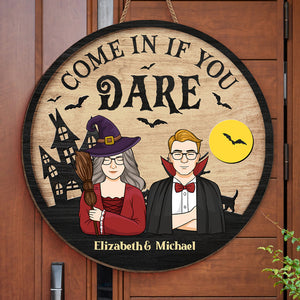 Come In If You Dare - Couple Personalized Custom Round Shaped Home Decor Witch Wood Sign - Halloween Gift For Witches, Husband Wife