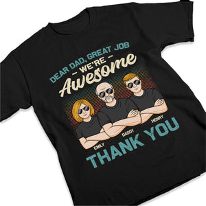 Dear Dad, Your Kids Are All Awesome Now - Family Personalized Custom Unisex T-shirt, Hoodie, Sweatshirt - Father's Day, Birthday Gift For Dad