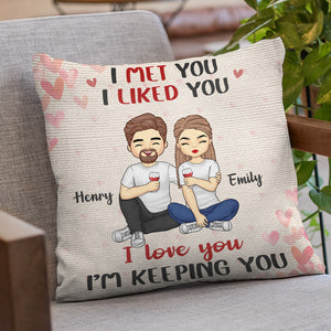 I Met You, I Liked You, I Love You - Couple Personalized Custom Pillow - Gift For Husband Wife, Anniversary