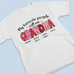 My Favorite People Call Me Grandma - Family Personalized Custom Unisex T-shirt, Hoodie, Sweatshirt - Gift For Mom, Grandma