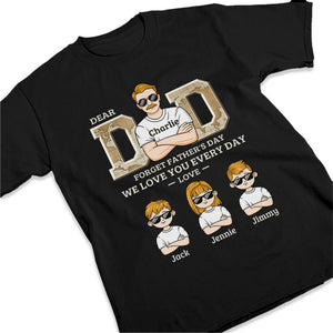 Dear Dad, We Love You Every Day - Family Personalized Custom Unisex T-shirt, Hoodie, Sweatshirt - Father's Day, Birthday Gift For Dad