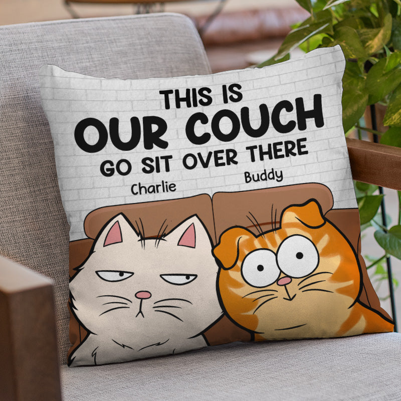 This Is Our Couch Go Sit Over There - Funny Personalized Cat Pillow (I -  Pawfect House ™