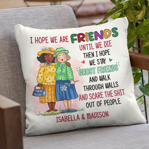 We Will Be Friends Until We’re Old - Bestie Personalized Custom Pillow - Gift For Best Friends, BFF, Sisters