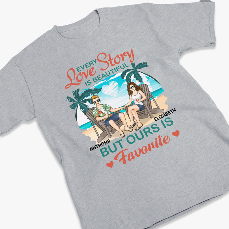 Every Love Story Is Beautiful But Ours Is My Favorite - Couple Personalized Custom Unisex T-shirt, Hoodie, Sweatshirt - Summer Vacation, Gift For Husband Wife, Anniversary