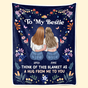 Wanna Hug You Now, My Bestie - Bestie Personalized Custom Blanket - Gift For Best Friends, BFF, Sisters