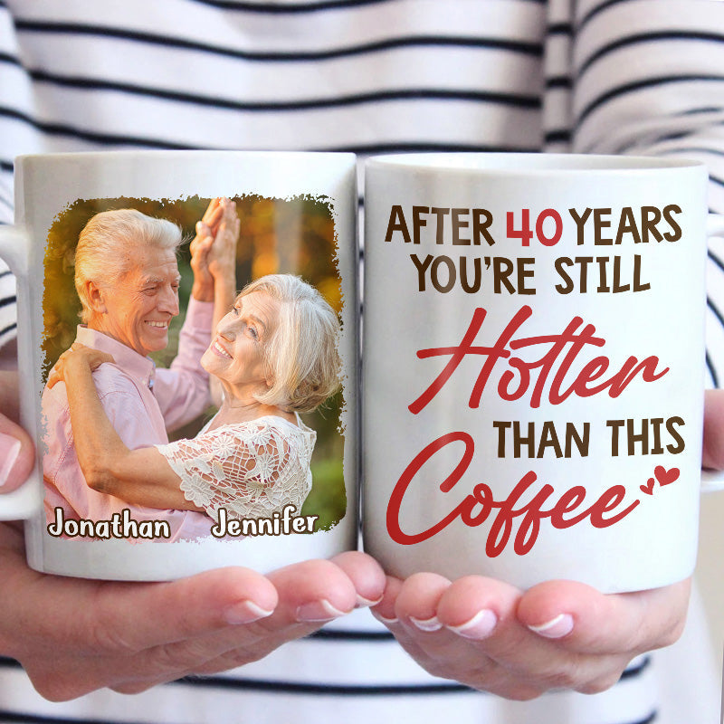 Custom Photo You're Still Hotter Than This - Couple Personalized Custom Mug - Gift For Husband Wife, Anniversary