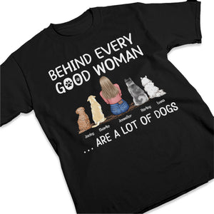 Behind Every Good Person - Dog Personalized Custom Unisex T-shirt, Hoodie, Sweatshirt - Mother's Day, Birthday Gift For Pet Owners, Pet Lovers