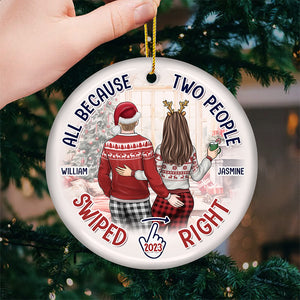 All Because Two People Swiped Right - Couple Personalized Custom Ornament - Ceramic Round Shaped - Christmas Gift For Husband Wife, Anniversary