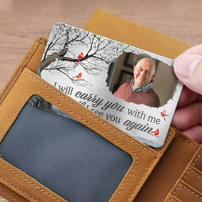 Custom Photo We Will Always Be With You - Memorial Personalized Custom Aluminum Wallet Card - Christmas Gift, Sympathy Gift For Family Members