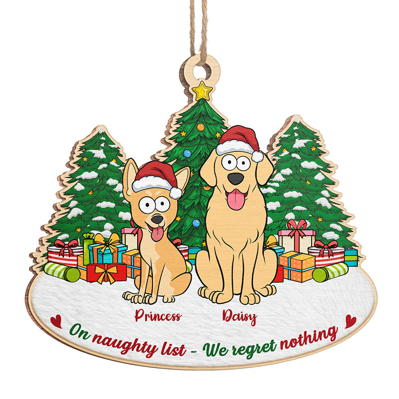 We Regret Nothing - Dog Personalized Custom Ornament - Wood Unique Shaped - Christmas Gift For Pet Owners, Pet Lovers