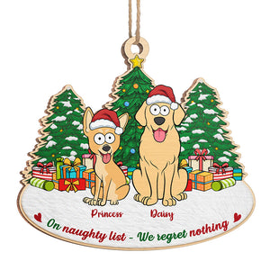 We Regret Nothing - Dog Personalized Custom Ornament - Wood Unique Shaped - Christmas Gift For Pet Owners, Pet Lovers