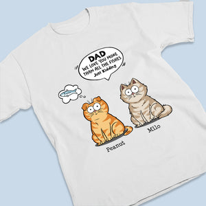 We Love You More Than All The Fishes - Cat Personalized Custom Unisex T-shirt, Hoodie, Sweatshirt - Father's Day, Gift For Pet Owners, Pet Lovers
