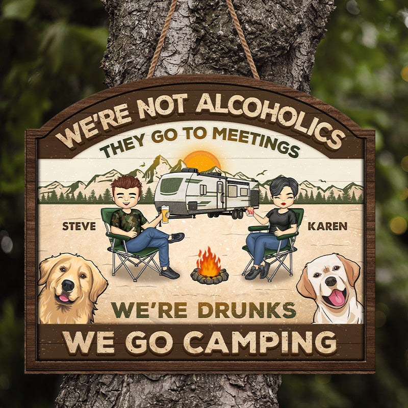 We're Not Alcoholics - Camping Personalized Custom Shaped Home Decor Wood Sign - House Warming Gift For Couple, Camping Lovers, Pet Lovers, Pet Owners