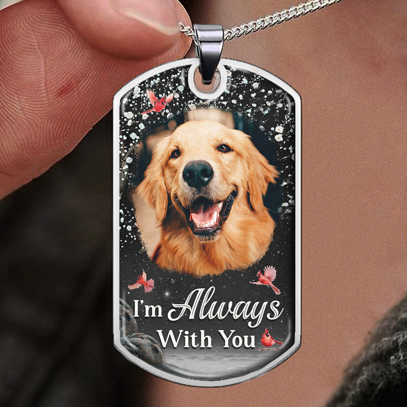 Custom Photo We're Always With You - Memorial Personalized Custom Necklace - Sympathy Gift, Gift For Family Members, Pet Owners, Pet Lovers