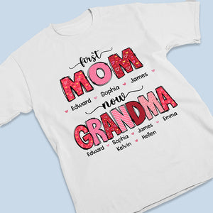 First Mom Now Grandma - Family Personalized Custom Unisex T-shirt, Hoodie, Sweatshirt - Gift For Mom, Grandma