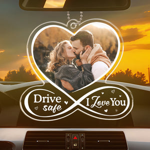 Custom Photo Drive Safe I Love You - Couple Personalized Custom Car Ornament - Acrylic Custom Shaped - Gift For Husband Wife, Anniversary