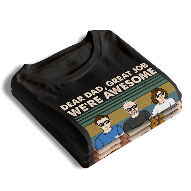 Dear Dad, Great Job We're All Awesome Thank You - Family Personalized Custom Unisex T-shirt, Hoodie, Sweatshirt - Father's Day, Birthday Gift For Dad