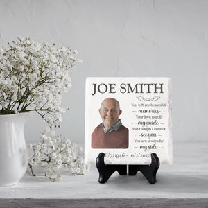 Custom Photo And Though I Cannot See You, You Are Always By My Side - Memorial Personalized Custom Square Shaped Ceramic Plaque With Stand - Memorial Gift, Sympathy Gift