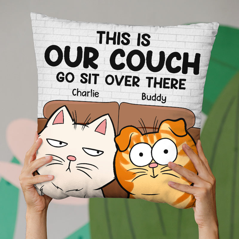 This Is Our Couch Go Sit Over There - Funny Personalized Cat Pillow (I -  Pawfect House ™