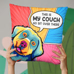 This Is Our Couch Go Sit Over There - Dog & Cat Personalized Custom Pillow - Gift For Pet Owners, Pet Lovers