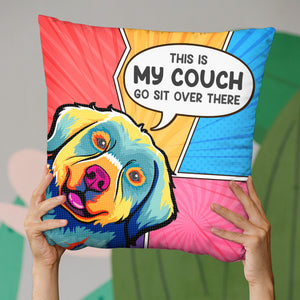 This Is Our Couch Go Sit Over There - Dog & Cat Personalized Custom Pillow - Gift For Pet Owners, Pet Lovers