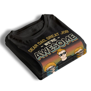 Dear Dad, We're So Awesome Now - Family Personalized Custom Unisex T-shirt, Hoodie, Sweatshirt - Father's Day, Birthday Gift For Dad