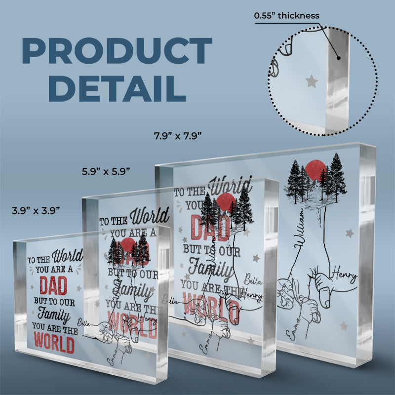 You Are The World To Our Family - Family Personalized Custom Rectangle Shaped Acrylic Plaque - Father's Day, Birthday Gift For Dad