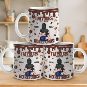 I'm Yours Forever, No Refunds - Couple Personalized Custom 3D Inflated Effect Printed Mug - Gift For Husband Wife, Anniversary
