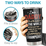 We're Glad That We Came Out Of Yours - Family Personalized Custom Tumbler - Father's Day, Birthday Gift For Dad