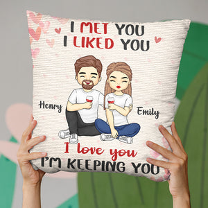 I Met You, I Liked You, I Love You - Couple Personalized Custom Pillow - Gift For Husband Wife, Anniversary