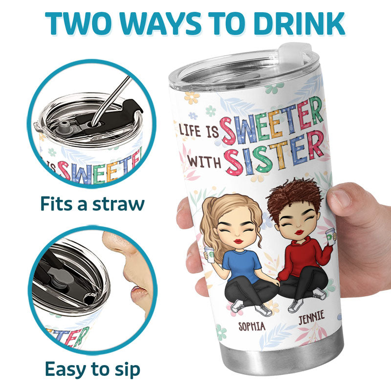 Life Is Sweeter With Besties - Bestie Personalized Custom Tumbler - Christmas Gift For Best Friends, BFF, Sisters