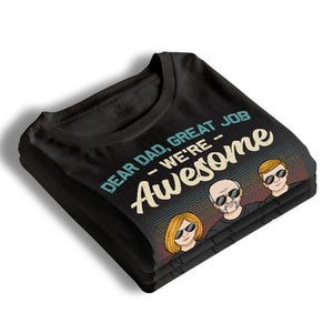 Dear Dad, Your Kids Are All Awesome Now - Family Personalized Custom Unisex T-shirt, Hoodie, Sweatshirt - Father's Day, Birthday Gift For Dad