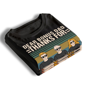 Dear Bonus Dad, Thanks For Loving Us As Your Own - Family Personalized Custom Unisex T-shirt, Hoodie, Sweatshirt - Father's Day, Birthday Gift For Dad