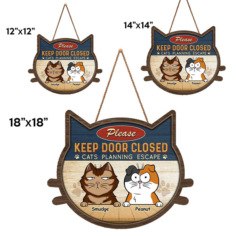 Keep Door Closed Cats Planning Escape - Cat Personalized Custom Shaped Home Decor Wood Sign - House Warming Gift For Pet Owners, Pet Lovers