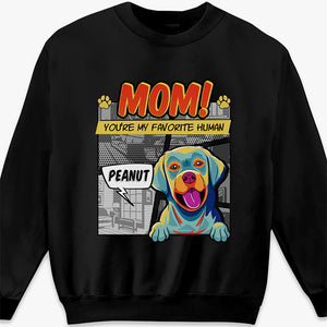 Dad Mom My Favorite Human Pop Art - Dog Personalized Custom Unisex T-shirt, Hoodie, Sweatshirt - Gift For Pet Owners, Pet Lovers
