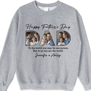 Custom Photo You're The World To Us - Family Personalized Custom Unisex T-shirt, Hoodie, Sweatshirt - Father's Day, Birthday Gift For Dad