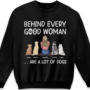 Behind Every Good Person - Dog Personalized Custom Unisex T-shirt, Hoodie, Sweatshirt - Mother's Day, Birthday Gift For Pet Owners, Pet Lovers