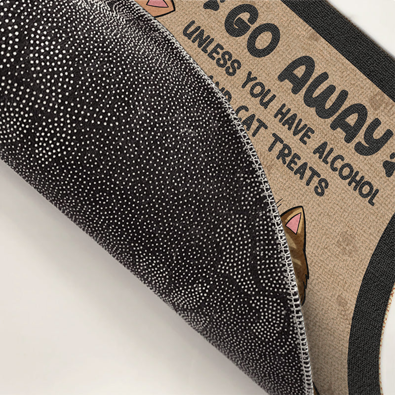 Go Away Unless You Have Alcohol And Cat Treats - Cat Personalized Custom Home Decor Decorative Mat - House Warming Gift, Gift For Pet Owners, Pet Lovers